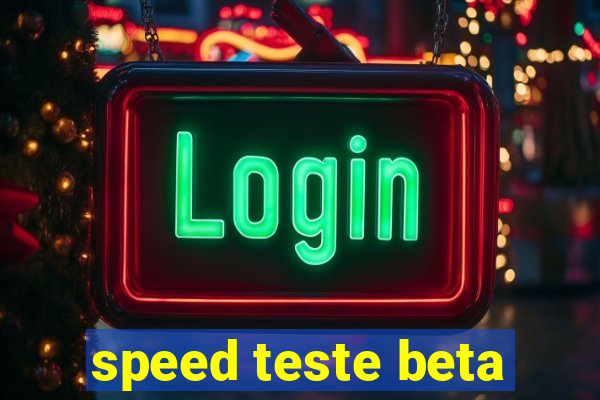 speed teste beta